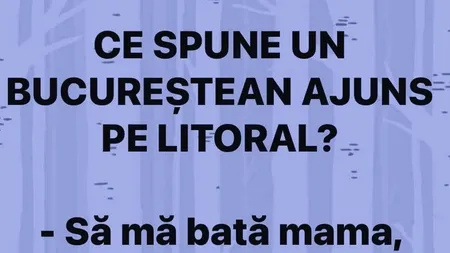 Bancul de vineri | Ce spune un bucureștean ajuns pe litoral
