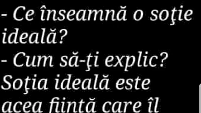 Bancul de sâmbătă | Ce înseamnă o soție ideală