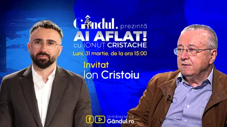 „Ai Aflat! cu Ionuț Cristache” începe luni, 31 martie, de la ora 15.00, LIVE pe Gândul. Invitat: Ion Cristoiu