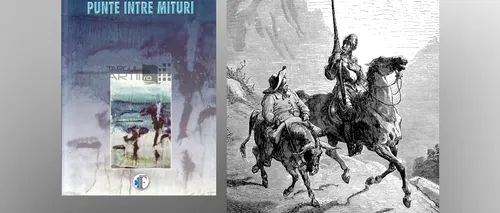Andreea Olaru Cervatiuc – ”Don Quijote, punte între mituri”: ”Descoperirea propriei noastre dimensiuni mitice”