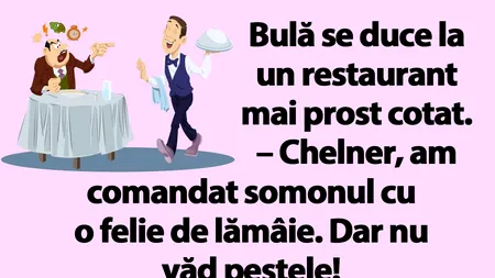 BANC | Bulă se duce la un restaurant mai prost cotat