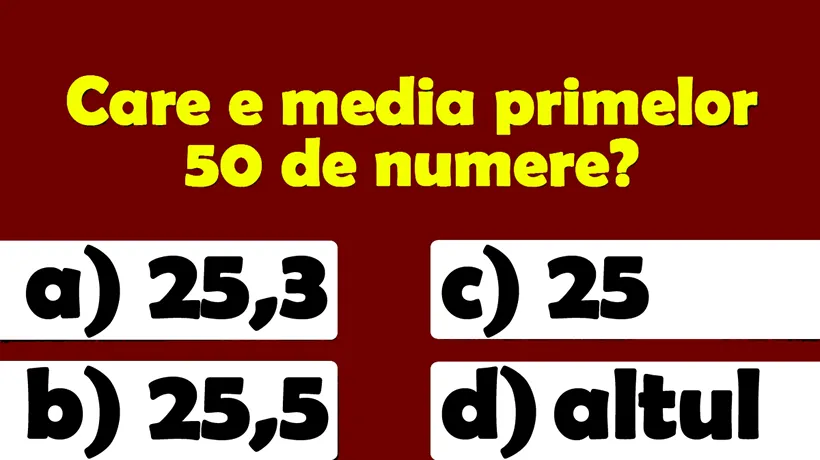 Test de inteligență | Care e media primelor 50 de numere? Geniile răspund pe loc!