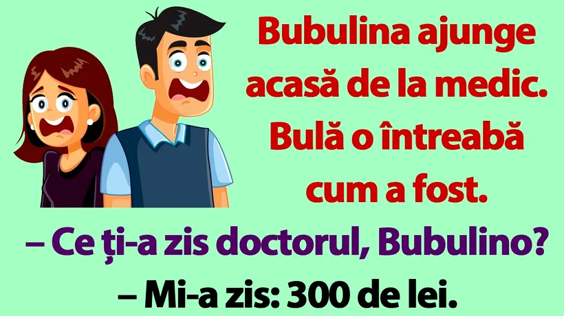 BANC | Bubulina ajunge acasă de la medic. Bulă o întreabă cum a fost