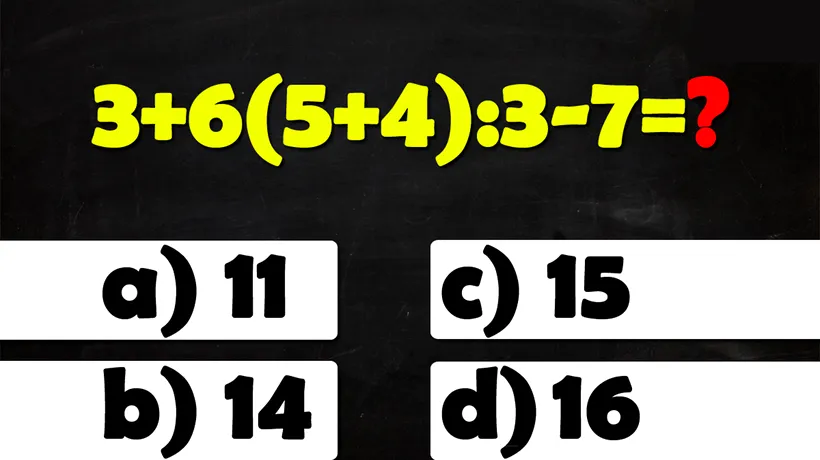 Test IQ pentru matematicieni | Calculați 3+6(5+4):3-7=?