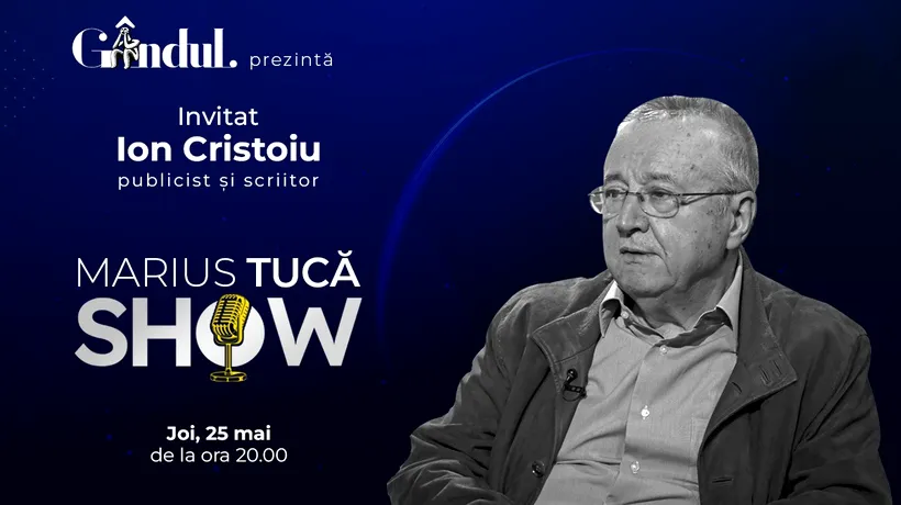 Marius Tucă Show începe joi, 25 mai, de la ora 20.00, live pe gândul.ro. Invitat: Ion Cristoiu