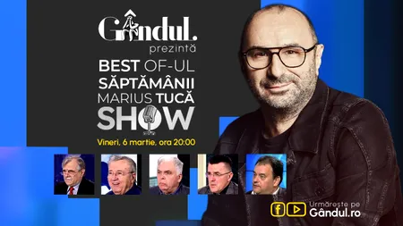 Gândul prezintă Best of Marius Tucă Show - vineri, 6 martie, de la ora 20.00