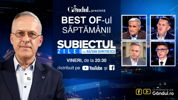 Gândul prezintă Best Of „Subiectul Zilei cu Răzvan Dumitrescu”. Vineri, 30 octombrie, de la ora 20.30