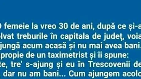 BANC | Taximetristul și clienta din Trescovenii de Sus
