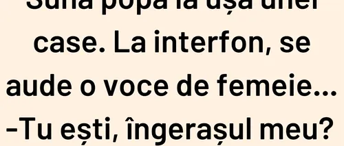 BANCUL ZILEI | Preotul, femeia și interfonul