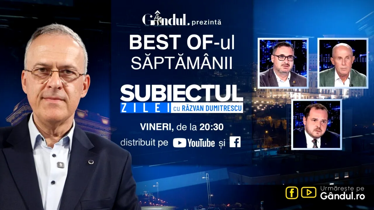Gândul prezintă Best Of „Subiectul Zilei cu Răzvan Dumitrescu”. Vineri, 25 septembrie, de la ora 20.30
