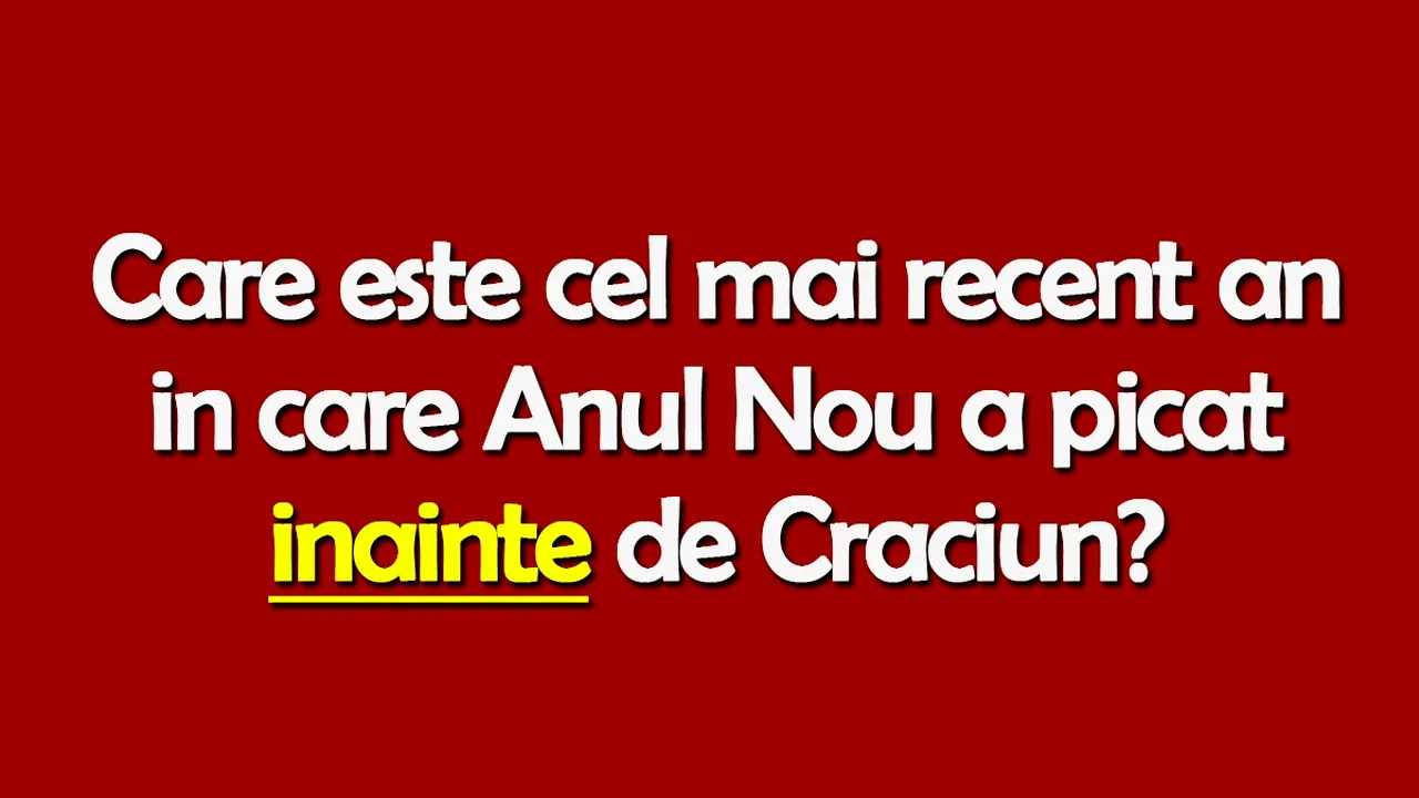 Test de inteligență | Care e cel mai recent an în care Anul Nou a picat înainte de Crăciun?