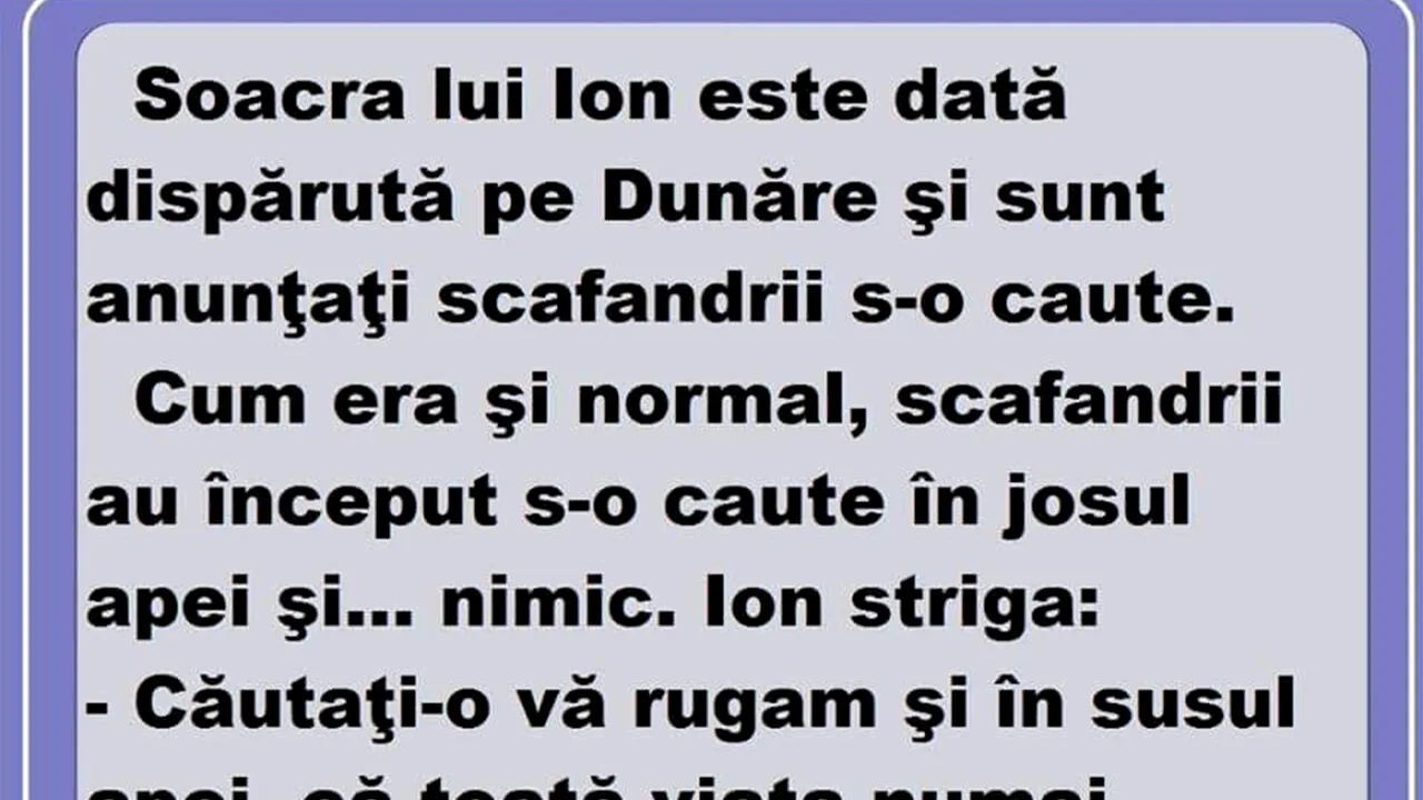 BANCUL ZILEI | Soacra lui Ion este dată dispărută pe Dunăre