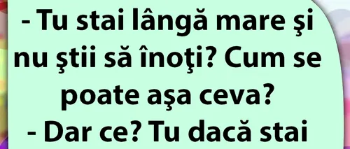 Bancul de duminică | Tu stai lângă mare și nu știi să înoți?