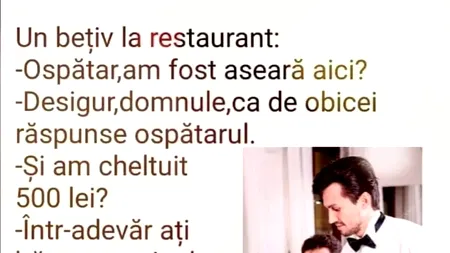BANCUL ZILEI | „Ospătar, am fost aseară aici?”