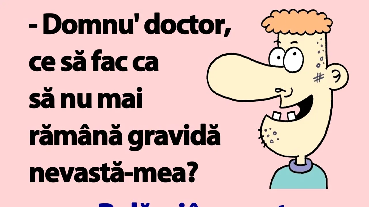 BANC | Bulă se duce la doctor: „Ce să fac ca să nu mai rămână gravidă nevastă-mea?”