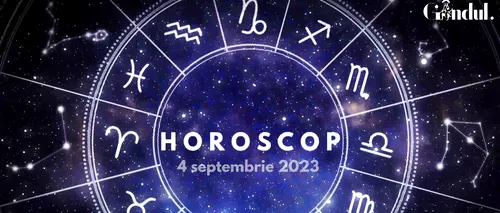 VIDEO| Horoscop luni 4 septembrie. Confuzie din punct de vedere sentimental, dar bucurie pe plan profesional