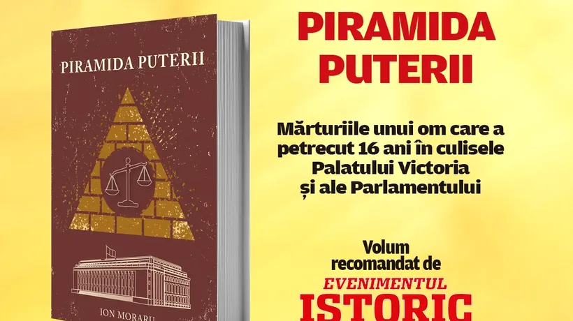 Piramida Puterii. Mărturiile unui om care a petrecut 16 ani în culisele Palatului Victoria și ale Parlamentului / Dezvăluiri din epoca postdecembristă