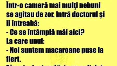 Bancul de luni | Într-o cameră, mai mulți nebuni se agitau de zor. Intră doctorul și îi întreabă