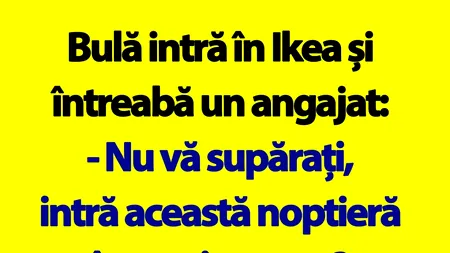 BANC | Bulă vrea să-și cumpere noptieră de la Ikea