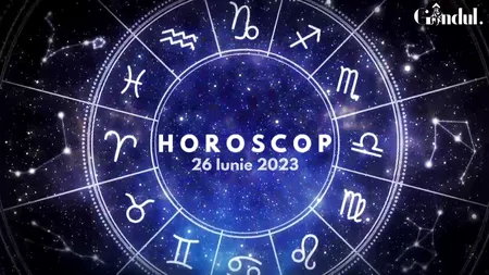 VIDEO | Horoscop zilnic luni, 26 iunie 2023. Gemenii trebuie să fie mai atenți la cum comunică