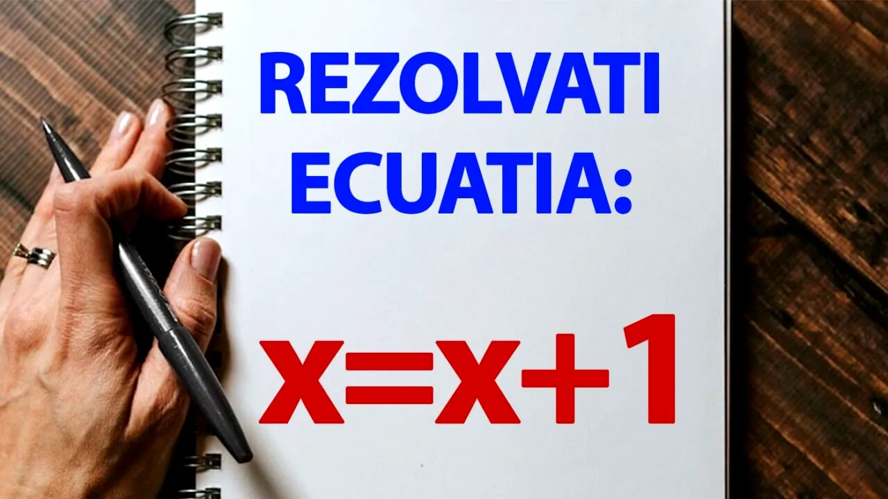 Test de inteligență doar pentru matematicieni | Cât este x, dacă x=x+1?