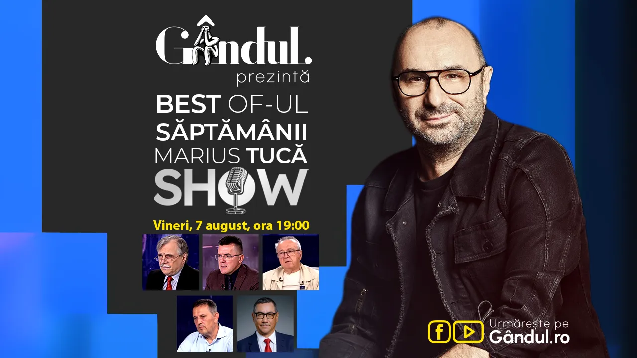 Gândul prezintă Best of Marius Tucă Show - vineri, 7 august, de la ora 19:00