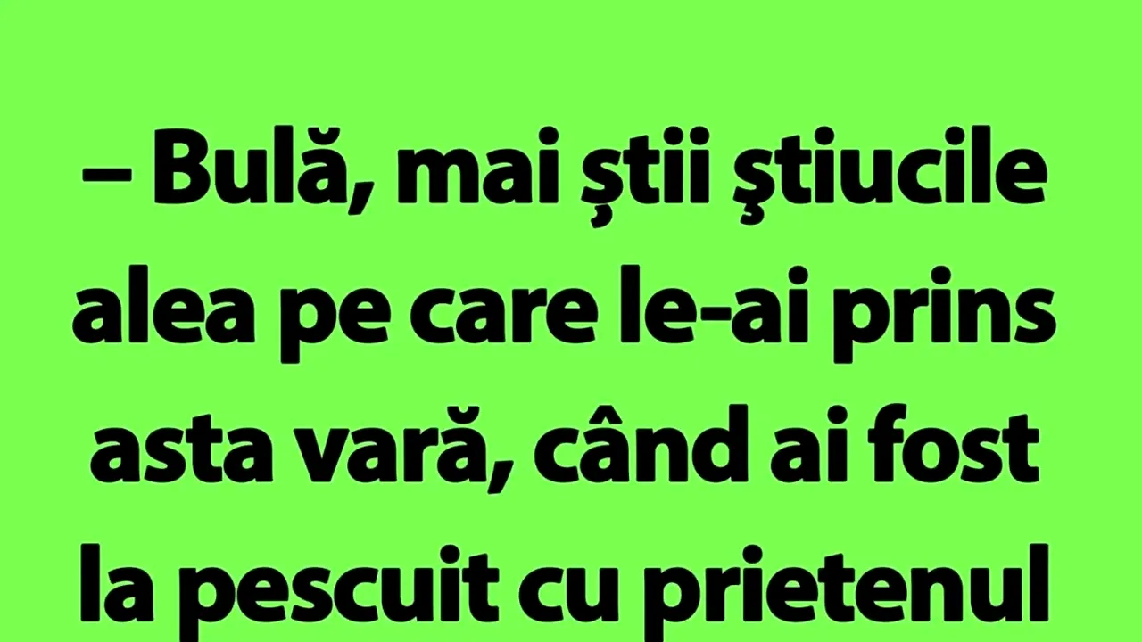Bancul de sâmbătă | Bulă și știucile
