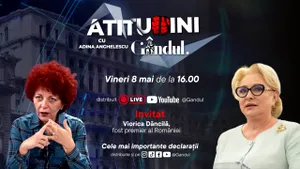 „Atitudini cu Adina Anghelescu”, vineri, 8 mai, de la ora 16:00, live pe Gândul. Invitata emisiunii este Viorica Dăncilă, fost premier al României