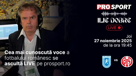 Ilie Dobre comentează LIVE pe ProSport.ro meciul Universitatea Craiova - Mainz, joi, 27 noiembrie 2025, de la ora 19:45