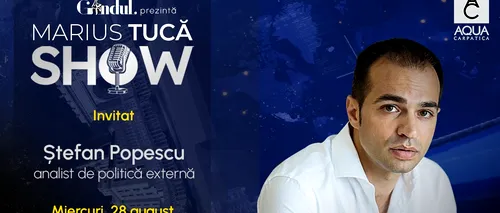 Marius Tucă Show începe miercuri, 28 august, de la ora 20.00, live pe gândul.ro. Invitat: Ștefan Popescu