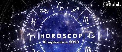 VIDEO | Horoscop zilnic duminică, 10 septembrie 2023. Poți să primești o veste neașteptată despre starea ta de sănătate