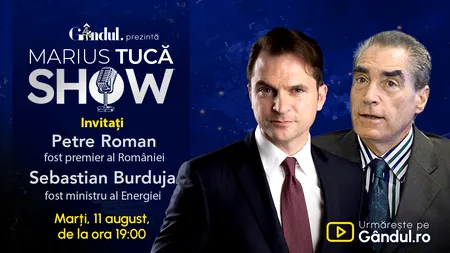 Marius Tucă Show începe marți, 11 august, de la ora 19.00, live pe Gândul. Invitați: Petre Roman, Sebastian Burduja