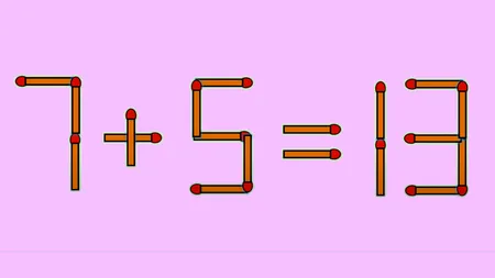 TEST IQ | 7 + 5 = 13 este greșit. Corectați egalitatea, mutând un singur chibrit