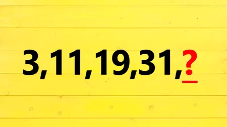 Test IQ pentru genii | Care număr urmează în această serie: 3, 11, 19, 31?