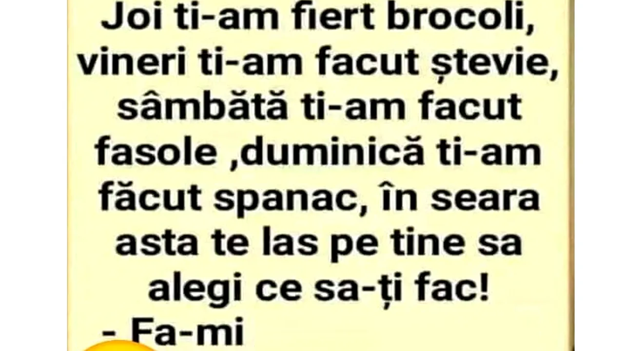 BANCUL de vineri | „Ți-am fiert broccoli, ți-am făcut ștevie, diseară te las pe tine să...”