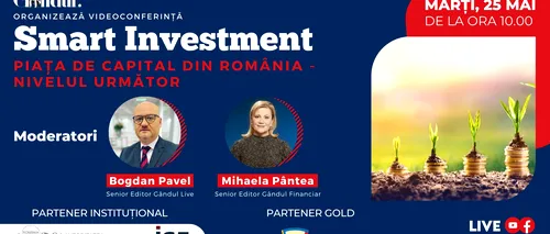 Conferința digitală LIVE ”SMART INVESTMENT – Piața de Capital din România” – Marți, 25 mai, de la ora 10.00, cu participarea specială a doamnei Anca Dragu - Președintele Senatului României