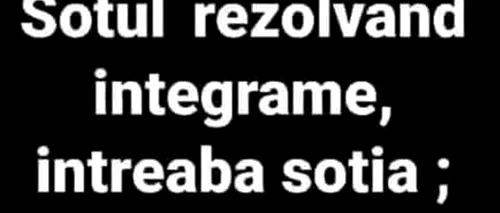 BANCUL ZILEI | Soțul, nevasta și integramele