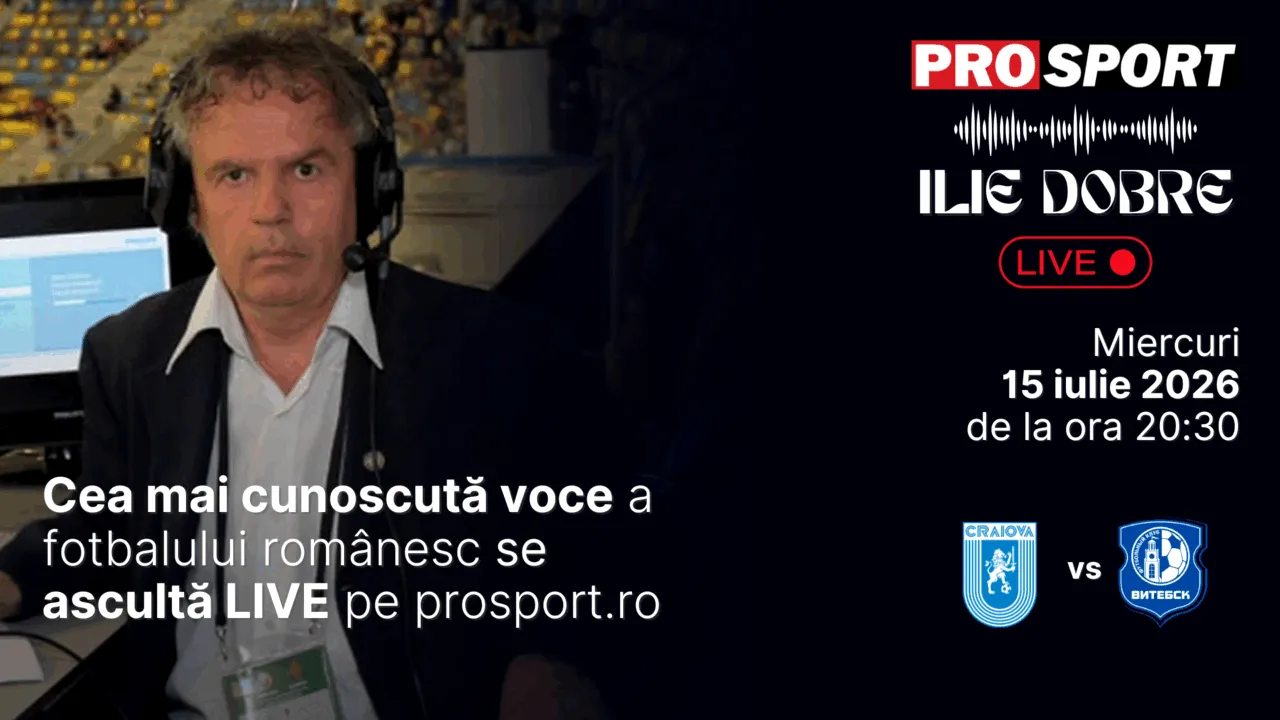 Ilie Dobre comentează LIVE pe ProSport.ro meciul Universitatea Craiova - Vitebsk, miercuri, 15 iulie 2026, de la ora 20:30