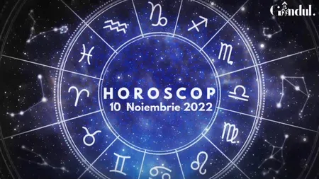VIDEO | Horoscop joi, 10 noiembrie 2022. Cine sunt nativii ghidați mai mult de intuiție decât de rațiune