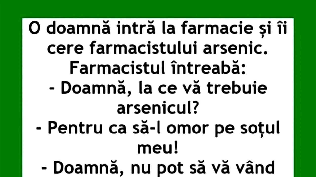 BANCUL ZILEI | O doamnă intră în farmacie și cere arsenic
