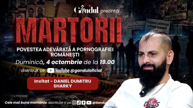 Duminică 4 octombrie 2026, de la ora 19.00, Gândul prezintă MARTORII- POVESTEA ADEVĂRATĂ A PORNOGRAFIEI ROMÂNEŞTI
