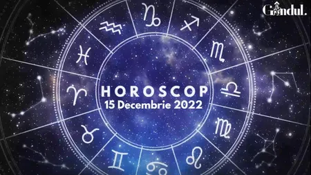 VIDEO | Horoscop joi, 15 decembrie 2022. O zi eficientă și productivă pentru unii nativi