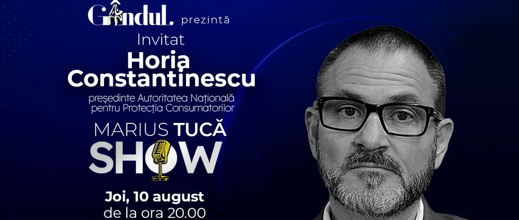 Marius Tucă Show începe joi, 10 august, de la ora 20.00, live pe gândul.ro. Invitat: Horia Constantinescu