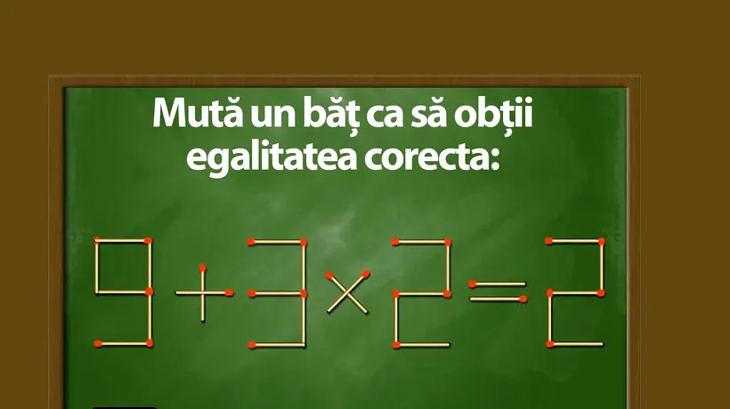 Test IQ cu chibrituri | Mutați un singur băț pentru a corecta egalitatea 9+3x2=2
