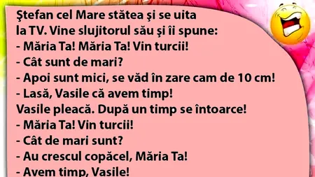 BANCUL de vineri | Ștefan cel Mare stătea și se uita la televizor