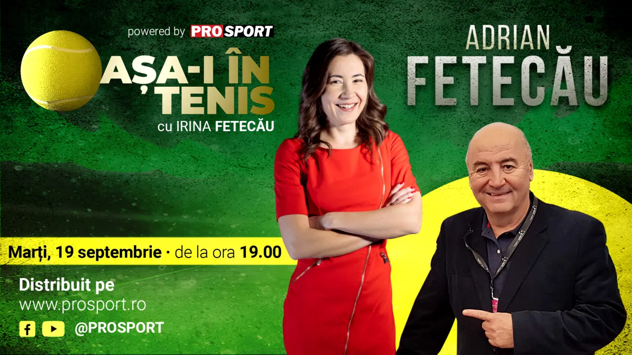 Irina Fetecău, ediție emoționantă a emisiunii „Așa-i în tenis”! Față în față cu tatăl ei, Adrian Fetecău