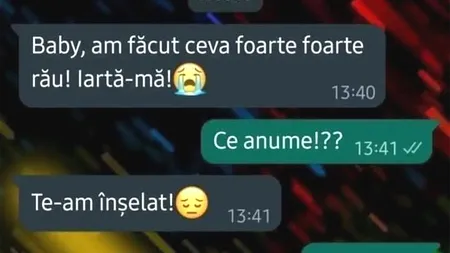BANCUL ZILEI | „Baby, am făcut ceva foarte, foarte rău. Iartă-mă!”