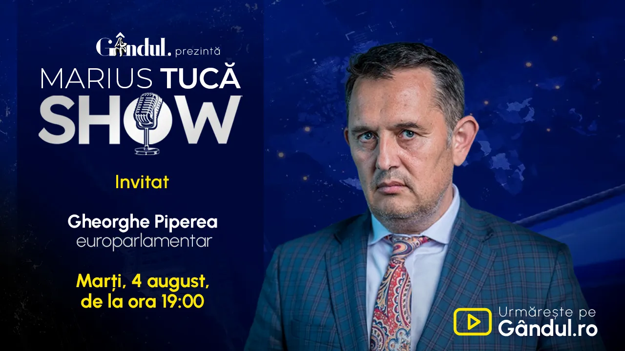 Marius Tucă Show începe marți, 4 august, de la ora 19.00, live pe Gândul. Invitat: Gheorghe Piperea