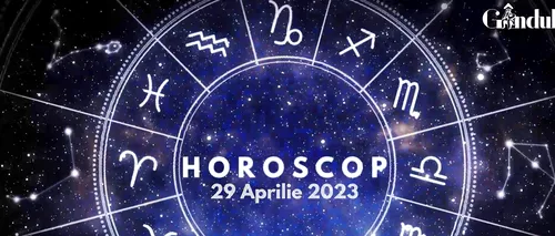 VIDEO | Horoscop sâmbătă, 29 aprilie 2023. Berbecii au o zi potrivită pentru a demara un proiect