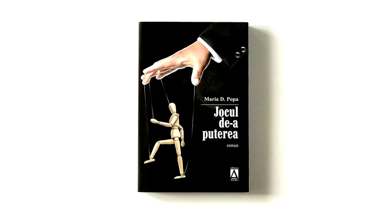 Recomandare de carte. „Jocul de-a puterea”, un roman politic de Maria D. Popa care uimește prin veridicitate